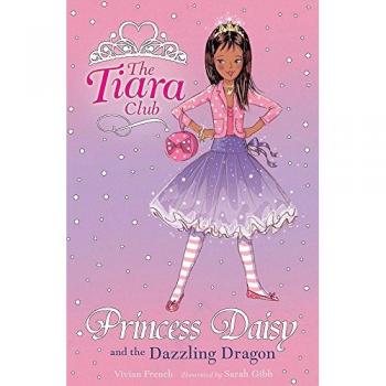 Princess Daisy and the Dazzling Dragon (Tiara Club (Paperback))