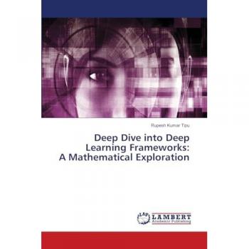 Deep Dive into Deep Learning Frameworks: A Mathematical Exploration