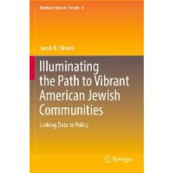 Illuminating the Path to Vibrant American Jewish Communities: Linking Data to Policy (Studies of Jews in Society, 4, Band 4)