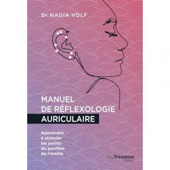 Manuel de réflexologie auriculaire : apprendre à stimuler les points du pavillon de l'oreille