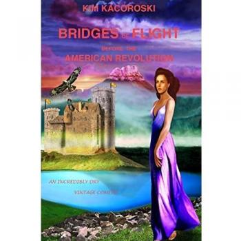 Bridges of Flight Before the American Revolution: An Incredibly Dry Vintage Comedy: Book Five of the Flight Series