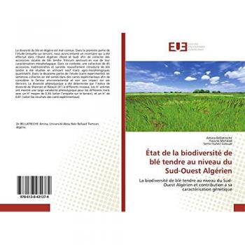 État de la biodiversité de blé tendre au niveau du Sud-Ouest Algérien: La biodiversité de blé tendre au niveau du Sud-Ouest Algérien et contribution a sa caractérisation génétique