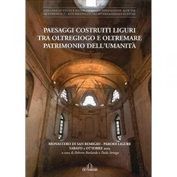 Paesaggi costruiti. Liguri tra Oltregiogo e Oltremare patrimonio dell'umanità. Monastero di San Remigio