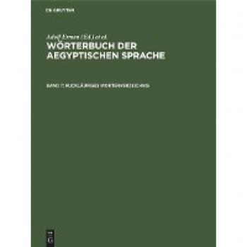 Wörterbuch der aegyptischen Sprache, Band 7, Ruckläufiges Worterverzeichnis
