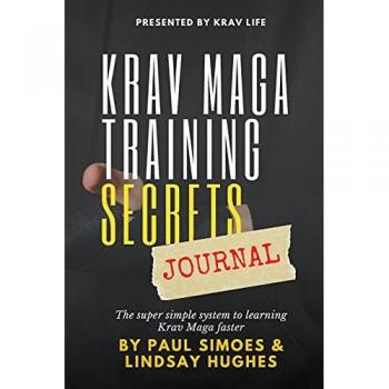 Krav Life Training Secrets Journal: The super simple system to learning Krav Maga faster
