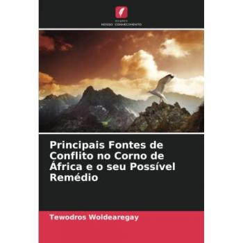 Principais Fontes de Conflito no Corno de África e o seu Possível Remédio
