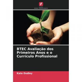 Dudley, Kate: BTEC Avaliação dos Primeiros Anos e o Currículo Profissional