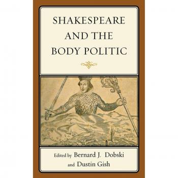 Shakespeare and the Body Politic