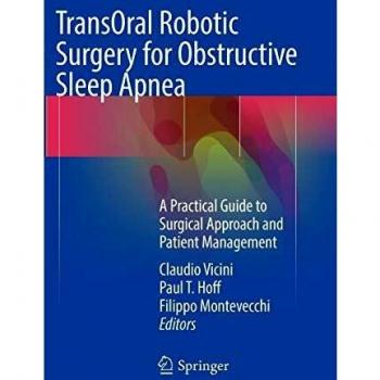 TransOral Robotic Surgery for Obstructive Sleep Apnea: A Practical Guide to Surgical Approach and Patient Management