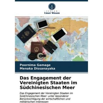 Das Engagement der Vereinigten Staaten im Südchinesischen Meer: Das Engagement der Vereinigten Staaten im Südchinesischen Meer: unter besonderer ... wirtschaftlichen und militärischen Interessen