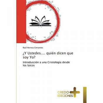 Herrera Cervantes, Raú¿: ¿Y Ustedes.... quién dicen que soy Yo?