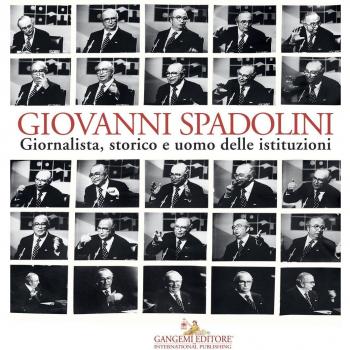 Giovanni Spadolini. Giornalista, storico e uomo delle istituzioni. Catalogo della mostra