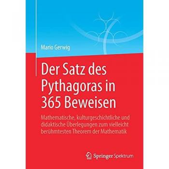 Der Satz des Pythagoras in 365 Beweisen