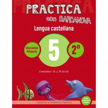 Practica con Barcanova 5. Lengua castellana: El abecedario. CH, LL, RR, QU y GU.