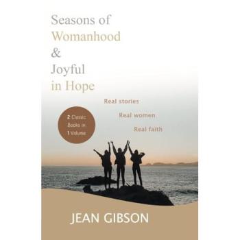 Seasons of Womanhood and Joyful in Hope (Two Classic Books in One Volume): Real Stories, Real Women, Real Faith