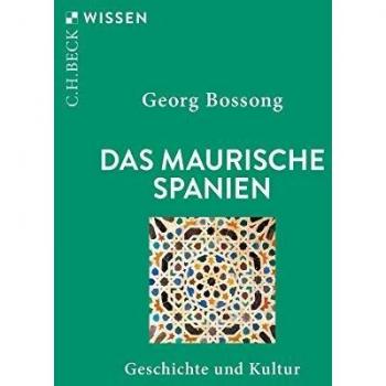 Georg Bossong Das Maurische Spanien: Geschichte Und Kultur