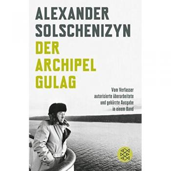 Alexander Solschenizyn Der Archipel Gulag: Vom Verfasser Autorisierte Überarbeitete Und Gekürzte Ausgabe In Einem Band