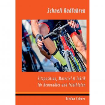 Stefan Schurr Schnell Radfahren: Sitzposition, Material & Taktik Für Rennradler & Triathleten