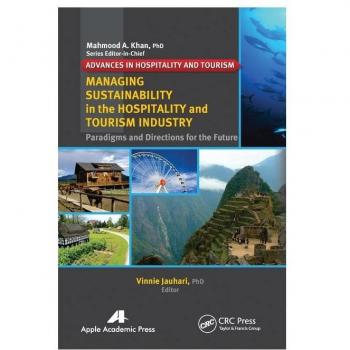 Managing Sustainability in the Hospitality and Tourism Industry: Paradigms and Directions for the Future (Advances in Hospitality and Tourism)
