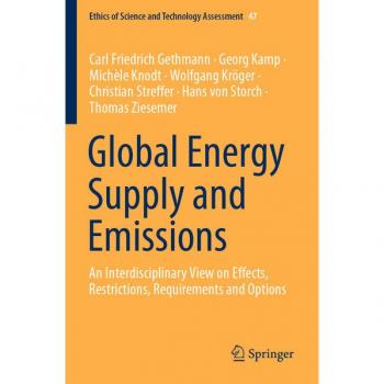 Global Energy Supply and Emissions: An Interdisciplinary View on Effects, Restrictions, Requirements and Options (Ethics of Science and Technology Assessment, Band 47)