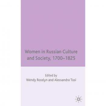 Women in Russian Culture and Society 1700-1825