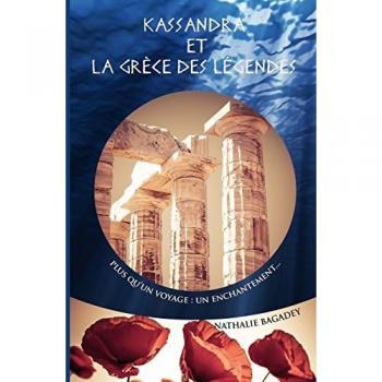 Kassandra et la Grèce des légendes: Plus qu'un voyage : un enchantement... (Voyages légendaires)