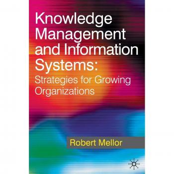 Knowledge Management and Information Systems: Strategies for Growing Organizations