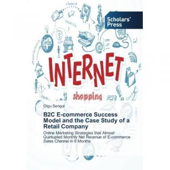 Sengul, Olgu: B2C E-commerce Success Model and the Case Study of a Retail Company