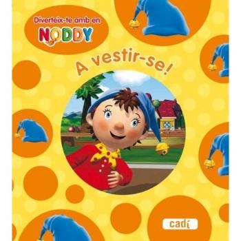 Diverteix-te amb en Noddy. A vestir-se. Libre de cartró