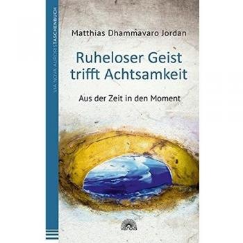 Ruheloser Geist trifft Achtsamkeit: Aus der Zeit in den Moment