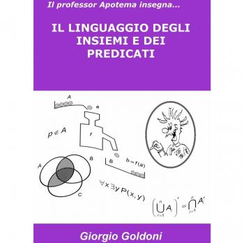 Il professor Apotema insegna... il linguaggio degli insiemi e dei predicati