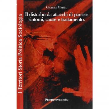 Il disturbo da attacchi di panico. Sintomi, cause, trattamento