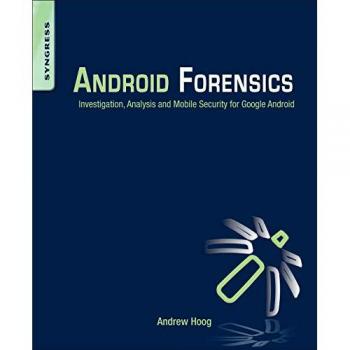 Android Forensics : Investigation, Analysis and Mobile Security for Google Android
