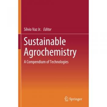 Sustainable Agrochemistry: A Compendium of Technologies