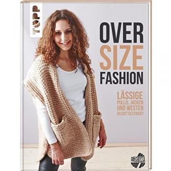 Oversize-Fashion (KREATIV.INSPIRATION.): Lässige Pullis, Jacken und Westen selbst gestrickt