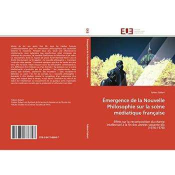 Ãmergence de la Nouvelle Philosophie sur la scÃ¨ne mÃ©diatique franÃ§aise: Effets sur la recomposition du champ intellectuel Ã  la fin des annÃ©es soixante-dix
