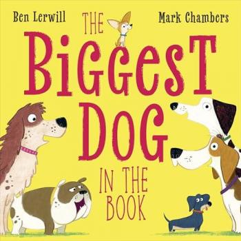 Ben Lerwill The Biggest Dog in the Book