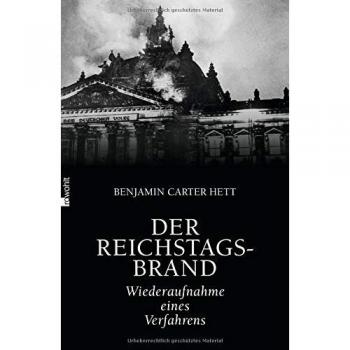 Hett, Benjamin Carter Der Reichstagsbrand: Wiederaufnahme Eines Verfahrens