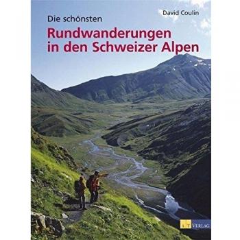 Die schönsten Rundwanderungen der Schweizer Alpen