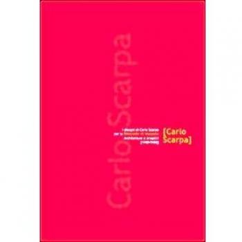 I disegni di Carlo Scarpa per la Biennale di Venezia. Architetture e progetti