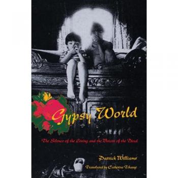 Gypsy World: The Silence of the Living and the Voices of the Dead