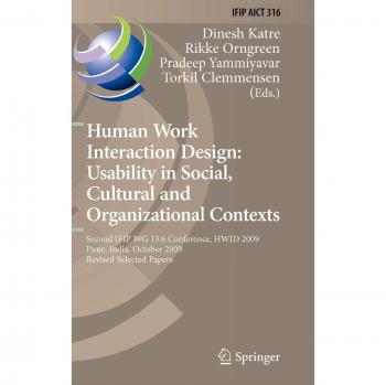 Human Work Interaction Design: Usability in Social, Cultural and Organizational Contexts