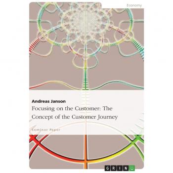 Focusing on the Customer: The Concept of the Customer Journey