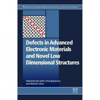 Defects in Advanced Electronic Materials and Novel Low Dimensional Structures