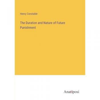 The Duration and Nature of Future Punishment