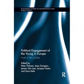 Political Engagement of the Young in Europe: Youth in the crucible (Routledge Studies in Governance and Public Policy)
