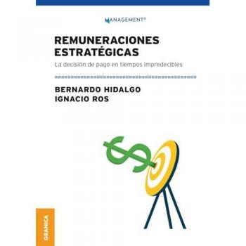 Remuneraciones estratégicas: La Decisión De Pago En Tiempos Impredecibles (Tapa blanda con solapas).