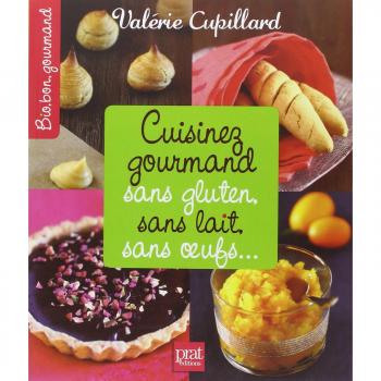 Cuisinez gourmand sans gluten, sans lait, sans oeufs...