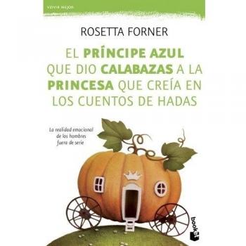 EL PRÍNCIPE AZUL QUE DIO CALABAZAS A LA PRINCESA QUE CREÍA EN LOS CUENTOS DE HAD