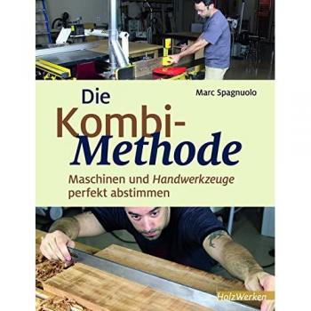 Die Kombi-Methode: Maschinen und Handwerkzeuge perfekt abstimmen (HolzWerken)